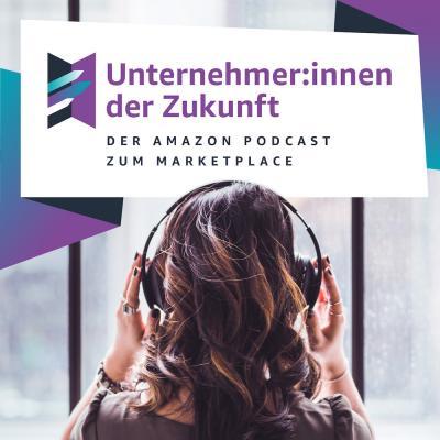Amazon startet Podcast für Unternehmerinnen der Zukunft