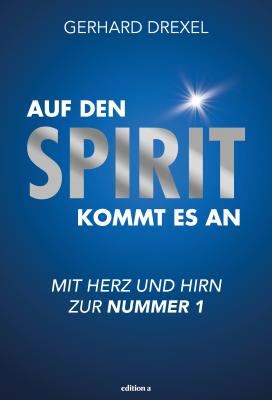 Buch von Dr. Gerhard Drexel: "Auf den Spirit kommt es an"